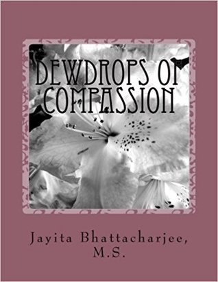 Dewdrops of Compassion: A Book That Sheds Light of Soul in the Flow of Spiritual Ecstasy