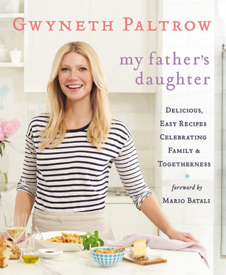 My Father's Daughter: Delicious, Easy Recipes Celebrating Family  Togetherness