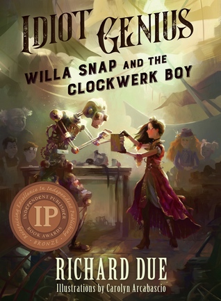 Idiot Genius: Willa Snap and the Clockwerk Boy (Idiot Genius, #1)