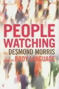 Peoplewatching: The Desmond Morris Guide to Body Language