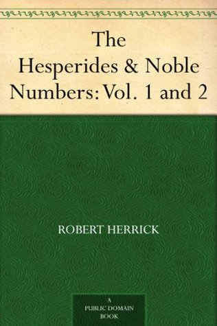 The Hesperides & Noble Numbers: Vol. 1 and 2