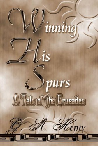 Winning His Spurs: A Tale of the Crusades