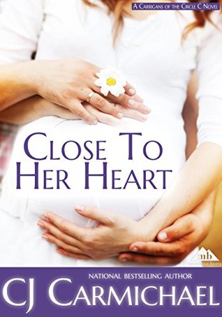 Close to Her Heart (Carrigans of the Circle C, #3)