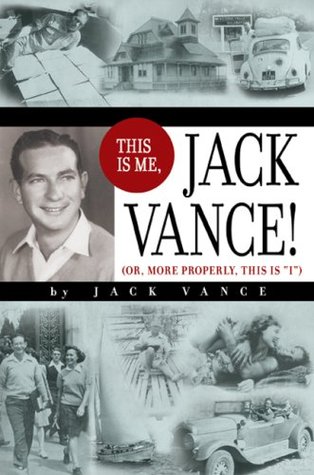 This Is Me, Jack Vance!: Or, More Properly, This Is "I"