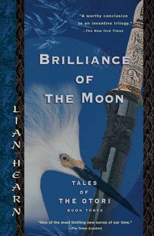 Brilliance of the Moon (Tales of the Otori, #3)