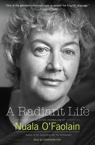 A Radiant Life: The Selected Journalism