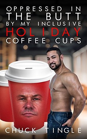 Oppressed In The Butt By My Inclusive Holiday Coffee Cups