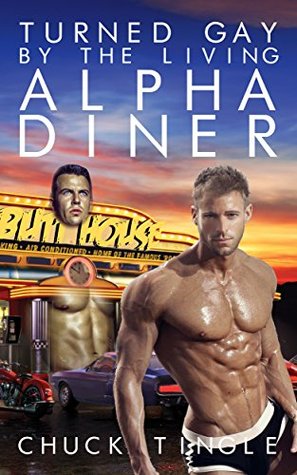 Turned Gay By The Living Alpha Diner