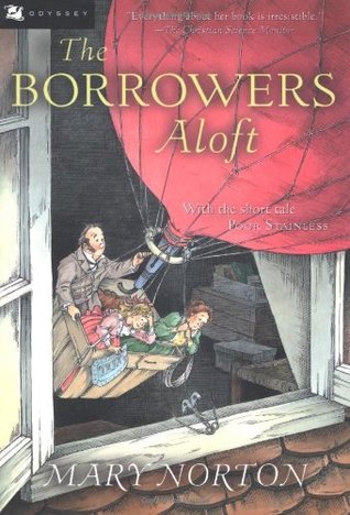 The Borrowers Aloft: With the Short Tale Poor Stainless