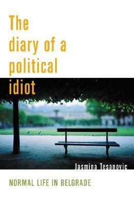 Diary of a Political Idiot: Normal Life in Belgrade