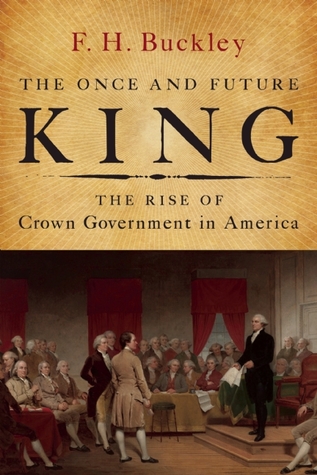 The Once and Future King: The Rise of Crown Government in America