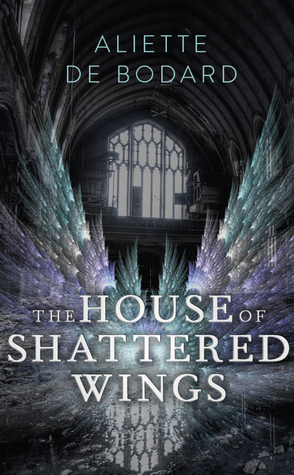 The House of Shattered Wings (Dominion of the Fallen, #1)