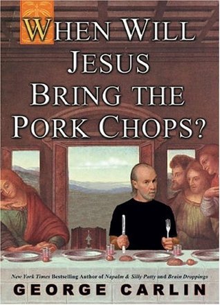 When Will Jesus Bring the Pork Chops?