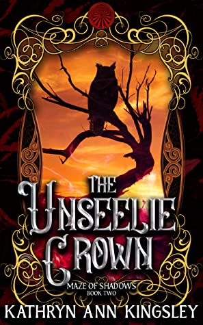 The Unseelie Crown (Maze of Shadows, #2)