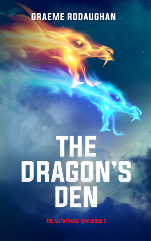 The Dragon's Den (The Metaframe War, #3)