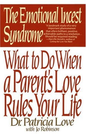 The Emotional Incest Syndrome: What to do When a Parent's Love Rules Your Life