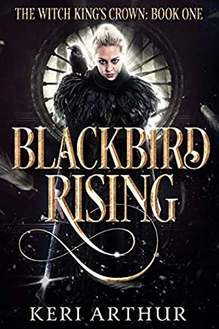 Blackbird Rising (The Witch King's Crown, #1)