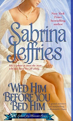 Wed Him Before You Bed Him (School For Heiresses #6)