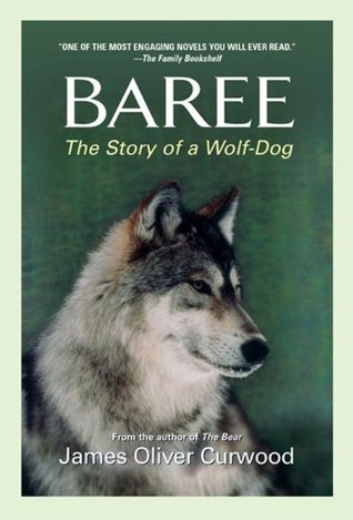 Baree: The Story of a Wolf-Dog (Kazan and Baree #2)