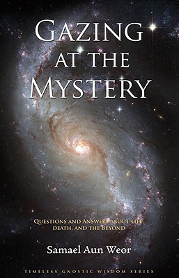 Gazing at the Mystery: Questions and Answers about Life, Death, and the Beyond