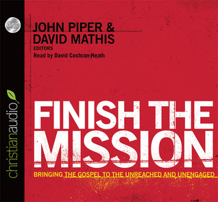 Finish the Mission: Bringing the Gospel to the Unreached and Unengaged