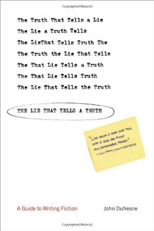 The Lie That Tells a Truth: A Guide to Writing Fiction