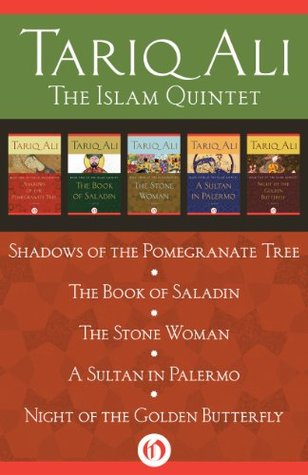 The Islam Quintet: Shadows of the Pomegranate Tree, The Book of Saladin, The Stone Woman, A Sultan in Palermo, and Night of the Golden Butterfly