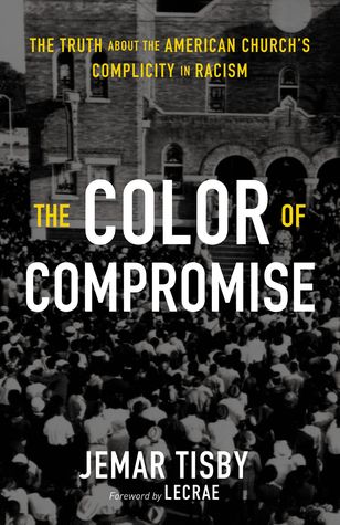 The Color of Compromise: The Truth about the American Church’s Complicity in Racism