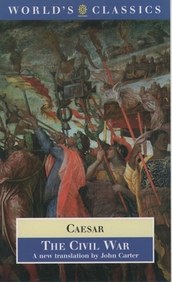 The Civil War: With the Anonymous Alexandrian, African and Spanish Wars