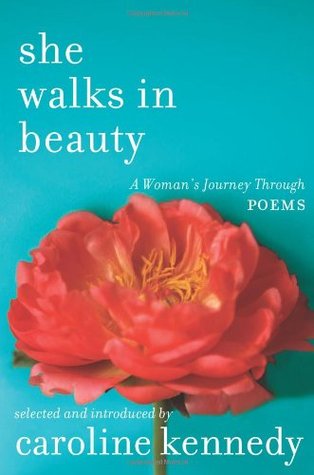 She Walks in Beauty: A Woman's Journey Through Poems