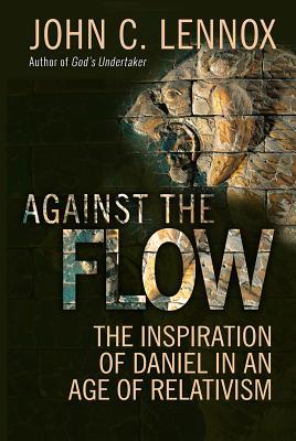 Against the Flow: The Inspiration of Daniel in an Age of Relativism