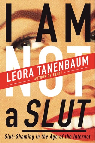 I Am Not a Slut: Slut-Shaming in the Age of the Internet