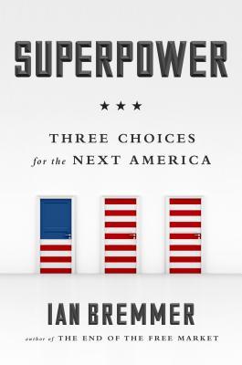 Superpower: Three Choices for America's Role in the World