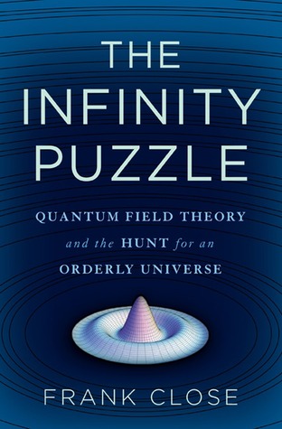 The Infinity Puzzle: Quantum Field Theory and the Hunt for an Orderly Universe