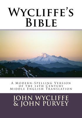 Wycliffe's Bible-OE: A Modern-Spelling Version of the 14th Century Middle English Translation