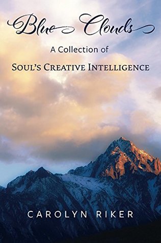 Blue Clouds: A Collection of Soul’s Creative Intelligence