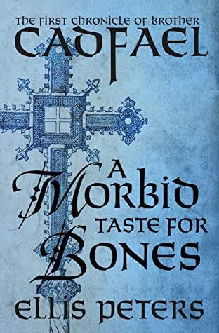 A Morbid Taste for Bones (Chronicles of Brother Cadfael, #1)
