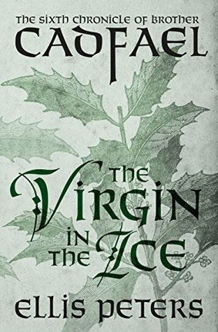 The Virgin in the Ice (Chronicles of Brother Cadfael #6)