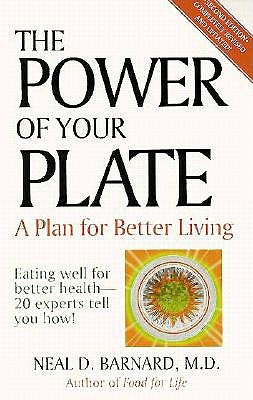 The Power of Your Plate: Eating Well for Better Health - 20 Experts Tell You How (Revised)