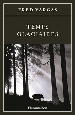 Temps glaciaires (Commissaire Adamsberg #10)