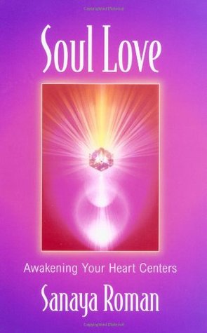 Soul Love: Awakening Your Heart Centers (Soul Life, #1)