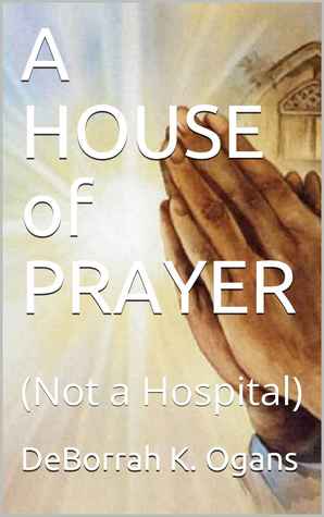 A HOUSE of PRAYER (Not a Hospital)
