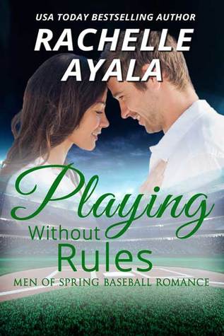 Playing Without Rules (Men of Spring Baseball, #1)