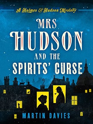 Mrs Hudson and the Spirits' Curse (A Sherlock Holmes & Mrs Hudson Mystery #1)