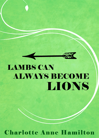 Lambs Can Always Become Lions (Until Lambs Become Lions, #1)