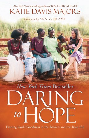 Daring to Hope: Finding God's Goodness in the Broken and the Beautiful