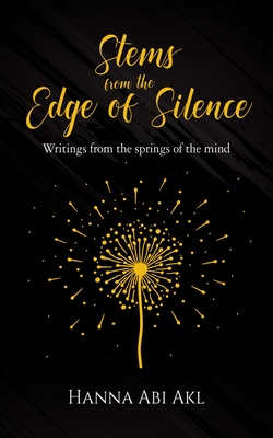 Stems from the Edge of Silence: Writings from the Springs of the Mind