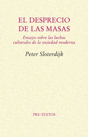 El desprecio de las masas: Ensayo sobre las luchas culturales de la sociedad moderna