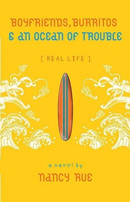 Boyfriends, Burritos & an Ocean of Trouble (Real Life, #2)