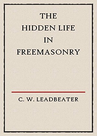 The Hidden Life in Freemasonry (Illustrated)
